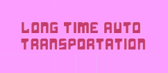 Long-Time-Auto-Transportation